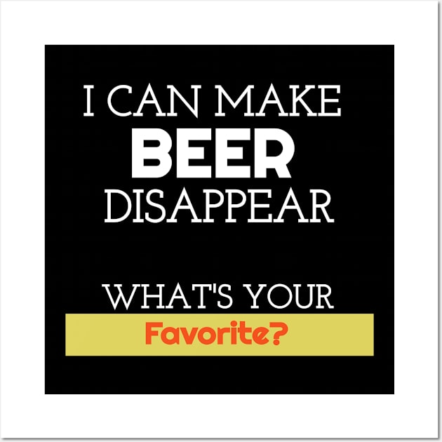 I can make beer disappear Wall Art by John Byrne